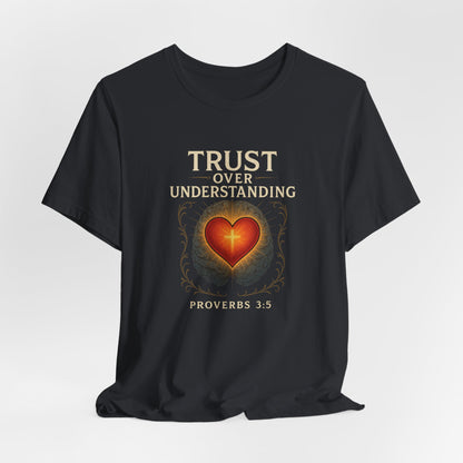 Proverbs 3:5 Trust Over Understanding T-Shirt