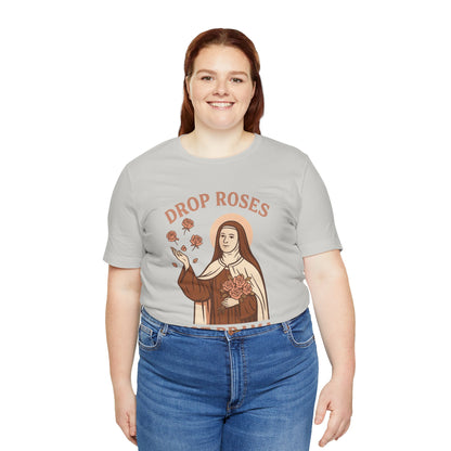 St. Therese of Lisieux Drop Roses Not Drama T-Shirt