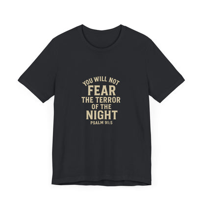 Psalm 91:5 Will Not Fear T-Shirt