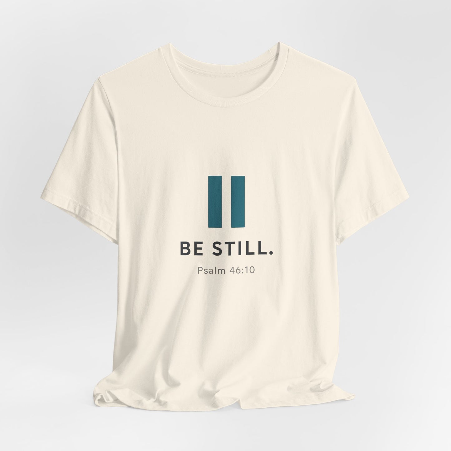 Psalms 46:10 Be Still T-Shirt