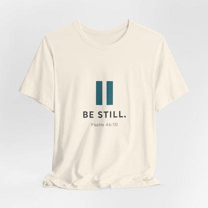 Psalms 46:10 Be Still T-Shirt