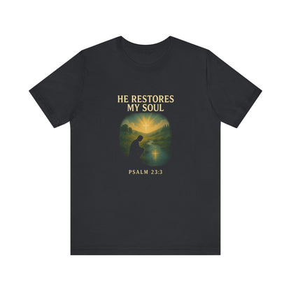 Psalm 23:3 He Restores My Soul T-Shirt