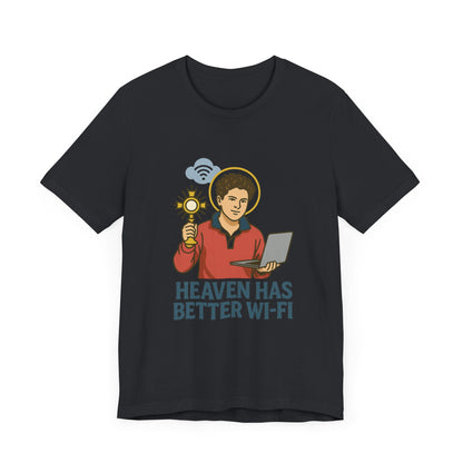 Carlo Acutis Heaven Has Better Wi-Fi T-Shirt