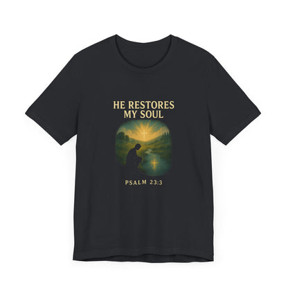 Psalm 23:3 He Restores My Soul T-Shirt