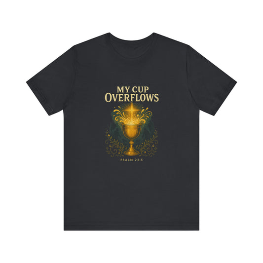Psalm 23:5, My Cup Overflows T-Shirt