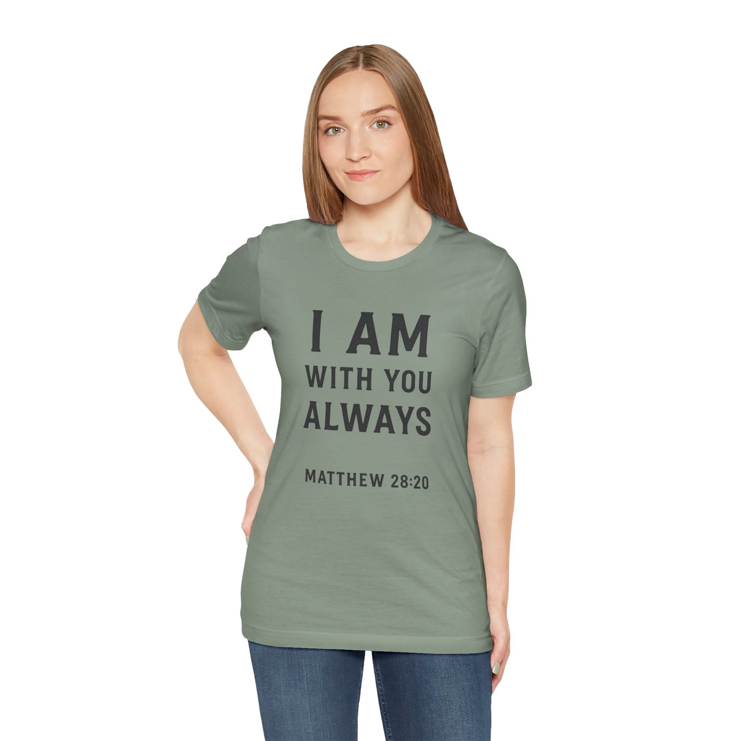 Matthew 28:10 I Am With You Always T-Shirt