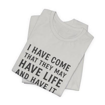 John 10:10 That They May Have Life T-Shirt
