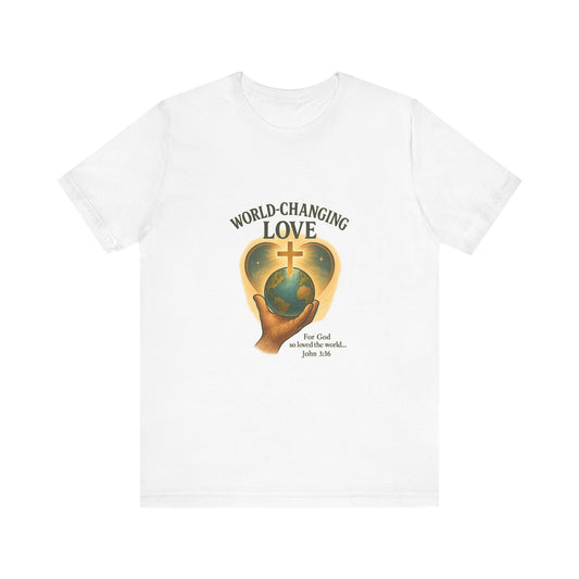 John 3:16 World-Changing Love T-Shirt