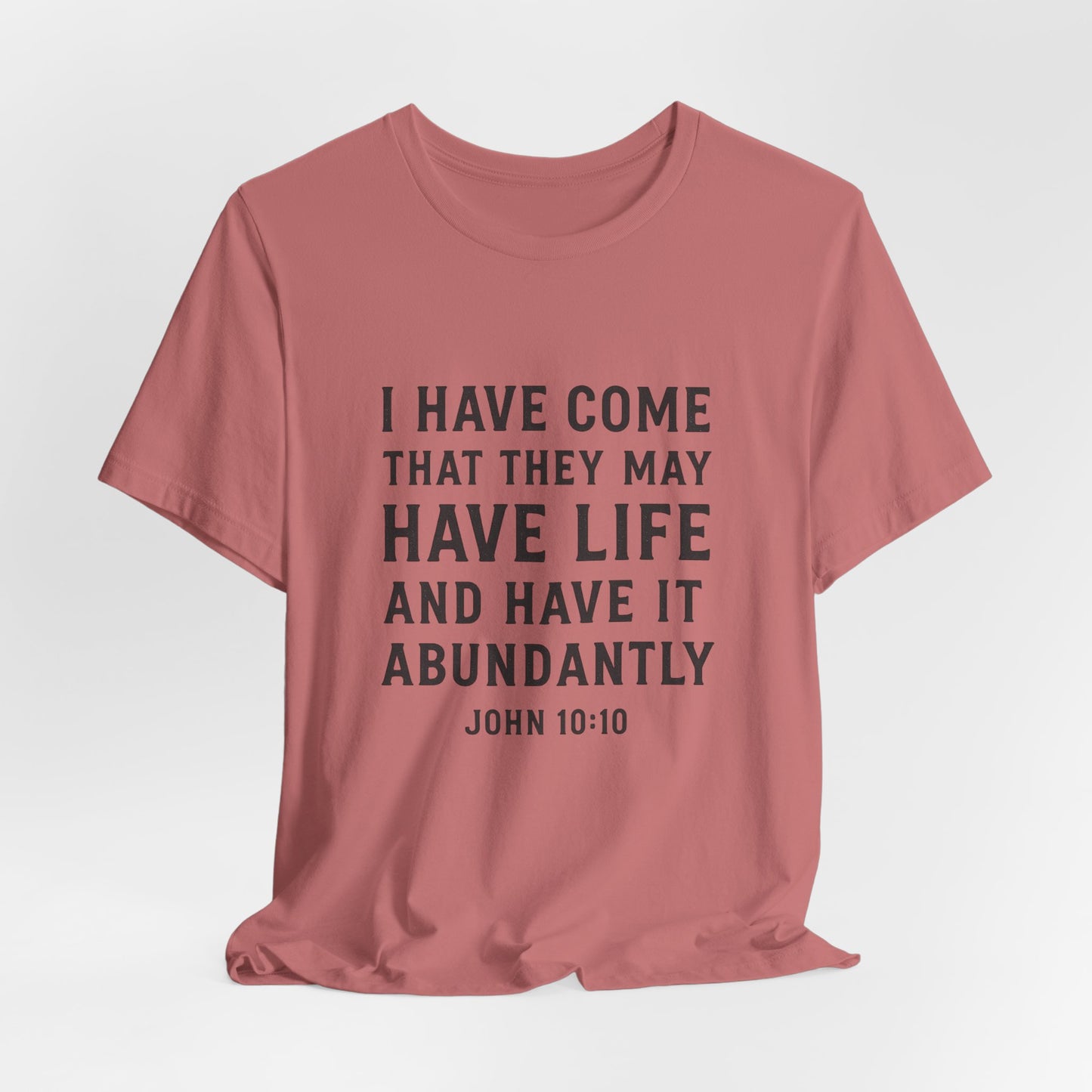 John 10:10 That They May Have Life T-Shirt