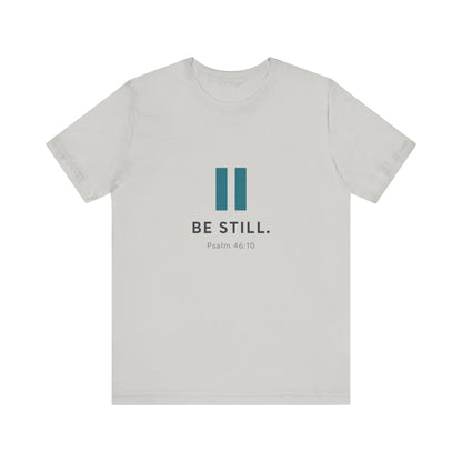 Psalms 46:10 Be Still T-Shirt