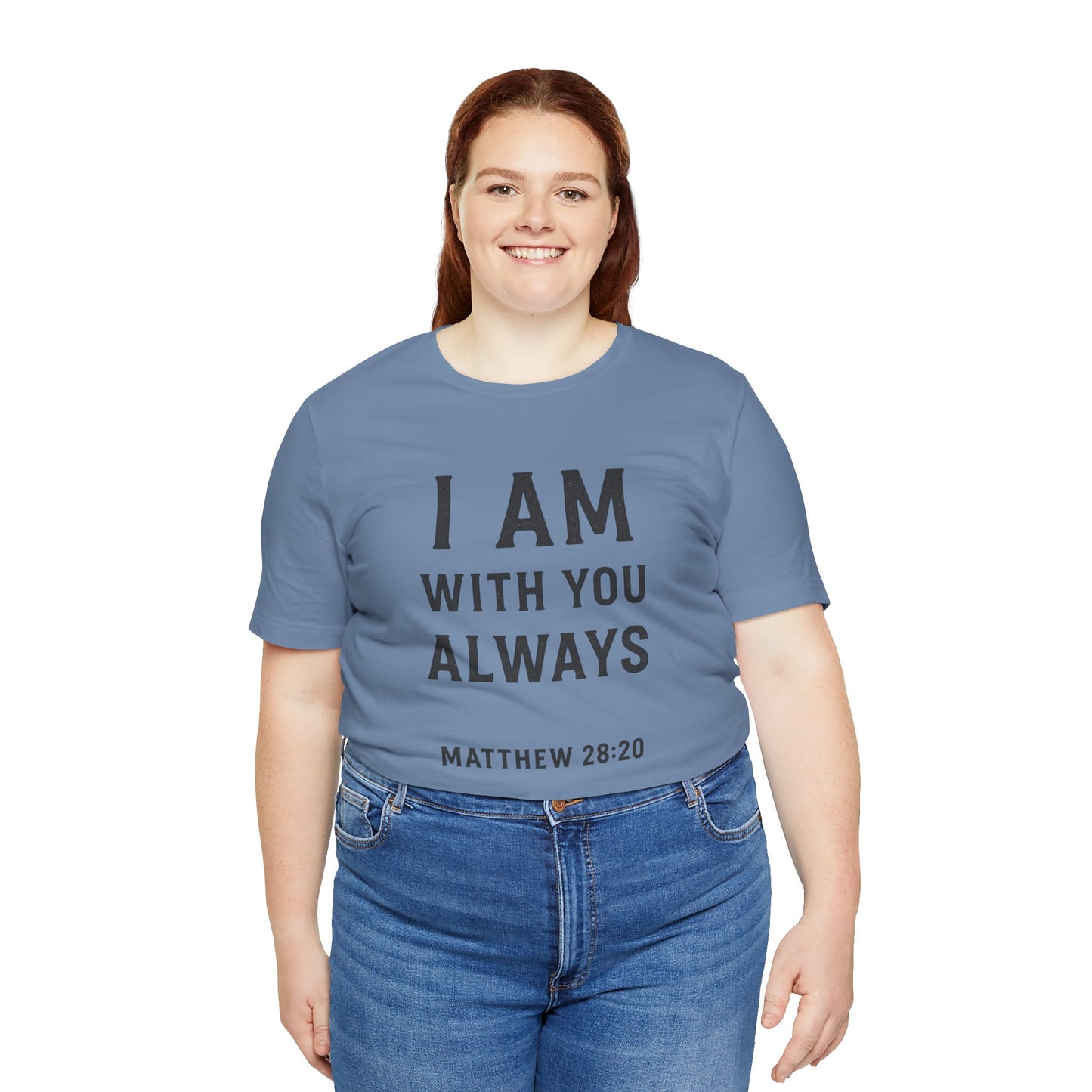Matthew 28:10 I Am With You Always T-Shirt