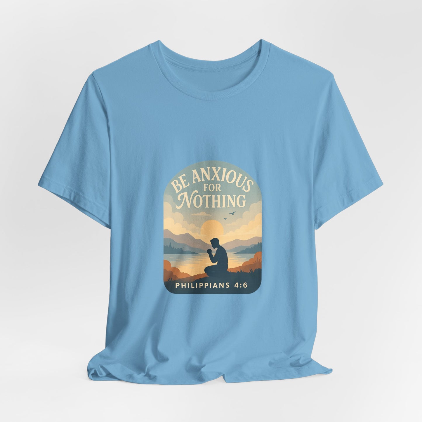 Philippians 4:6 Be Anxious for Nothing T-Shirt