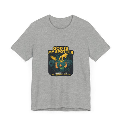 Isaiah 41:10 God is my Spotter T-Shirt
