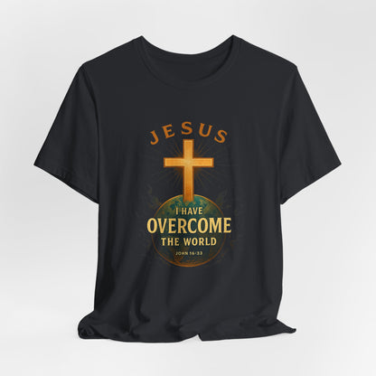 John 16:33 I have Overcome the World T-Shirt