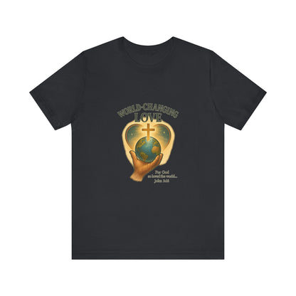 John 3:16 World-Changing Love T-Shirt