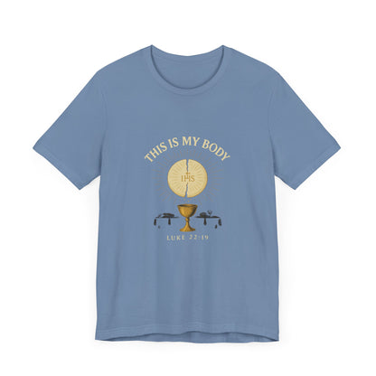 Luke 22:19 This is My Body Tee