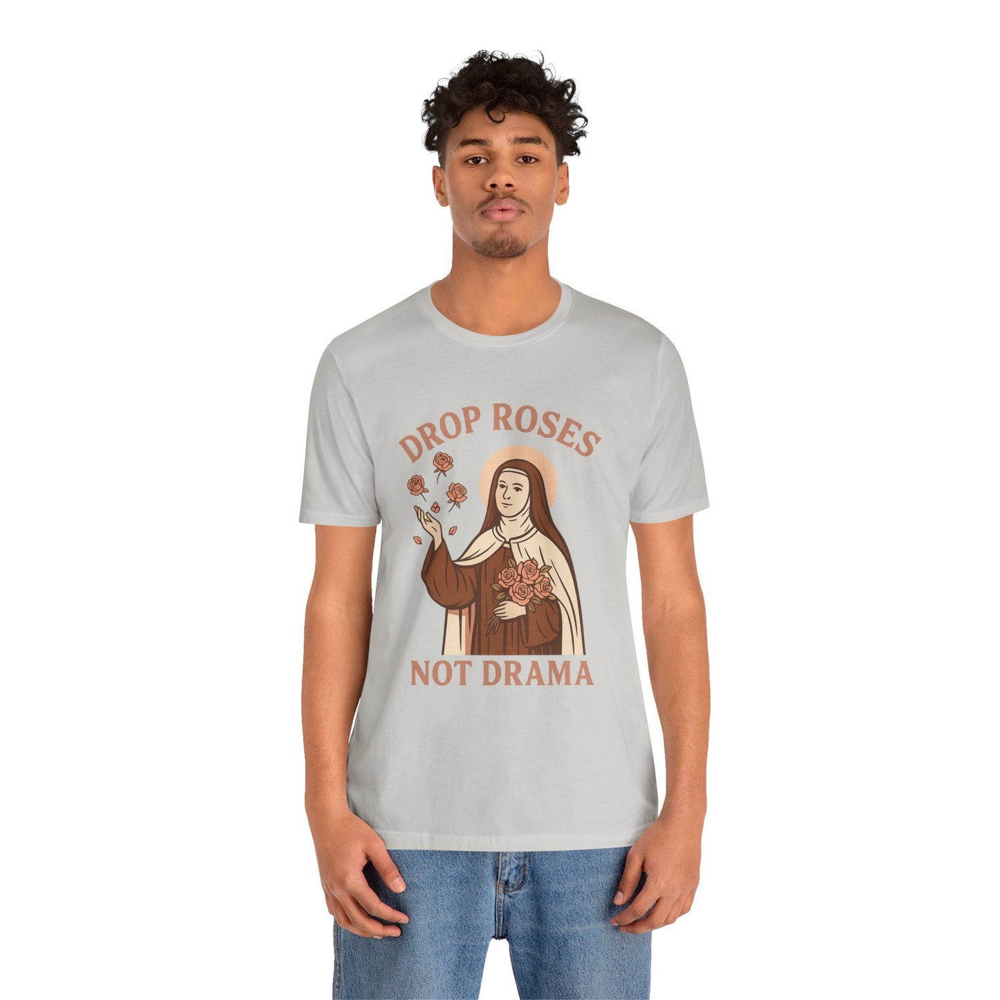 St. Therese of Lisieux Drop Roses Not Drama T-Shirt