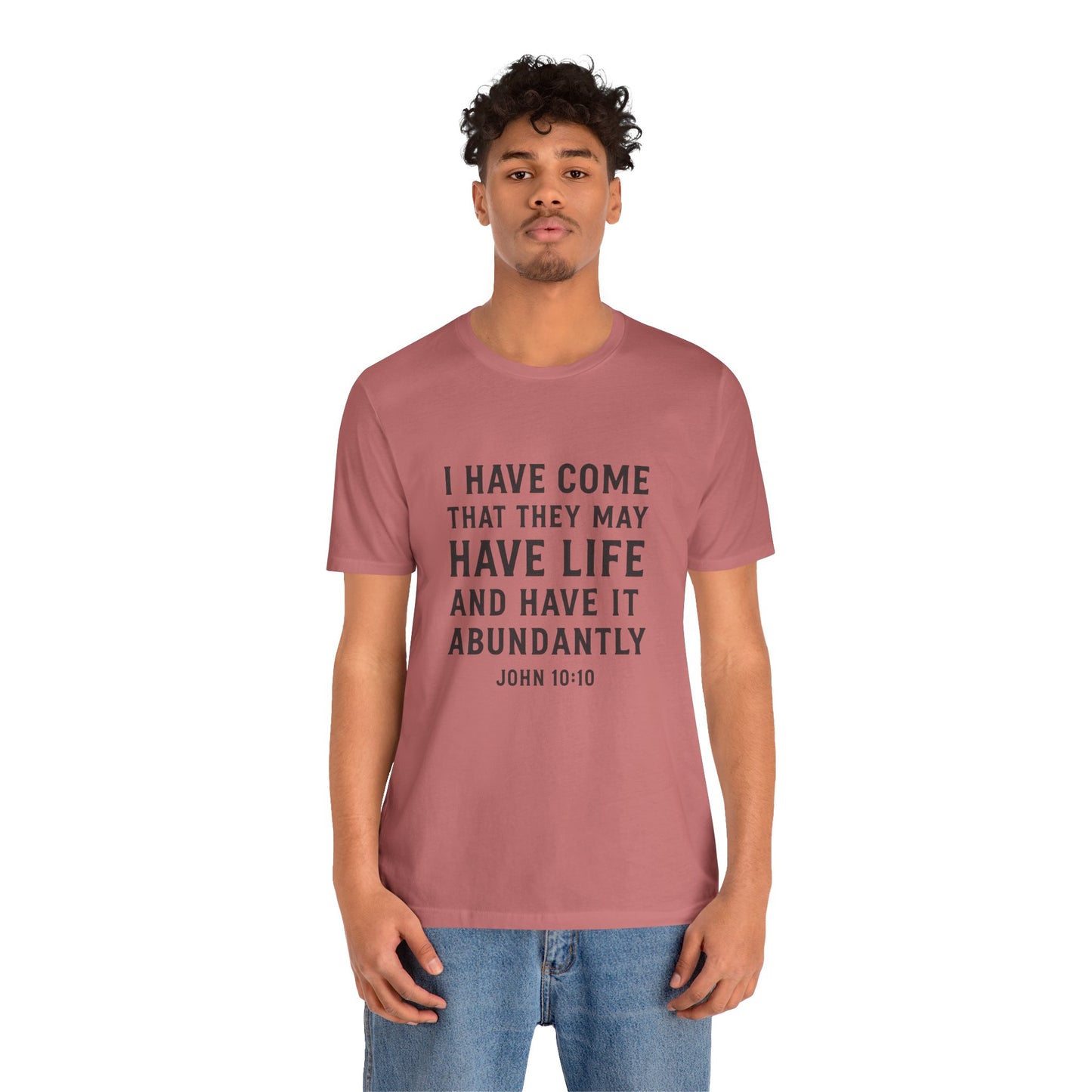 John 10:10 That They May Have Life T-Shirt