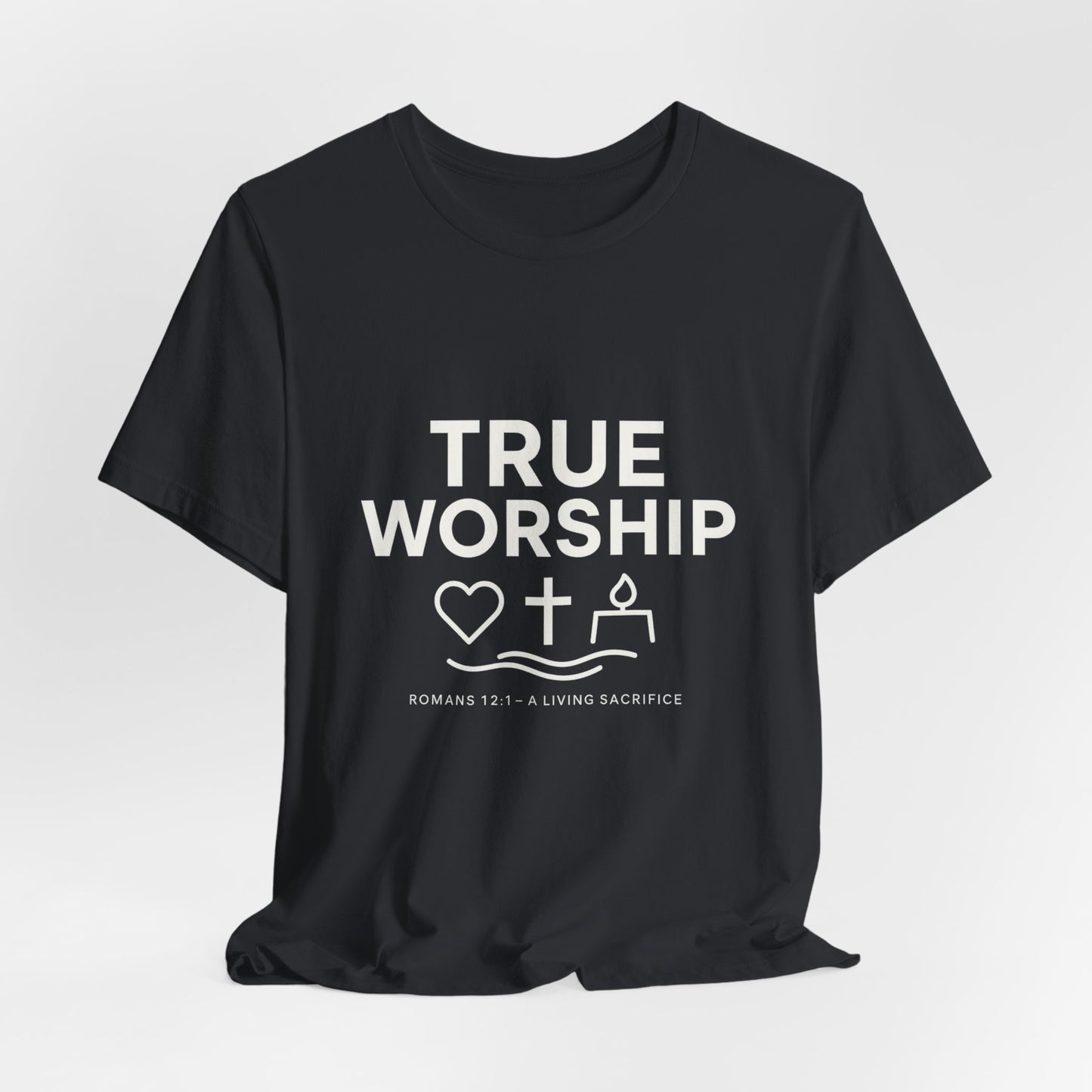 Romans 12:1 True Worship T-Shirt