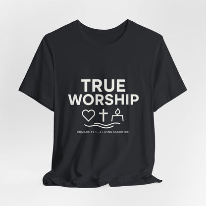Romans 12:1 True Worship T-Shirt