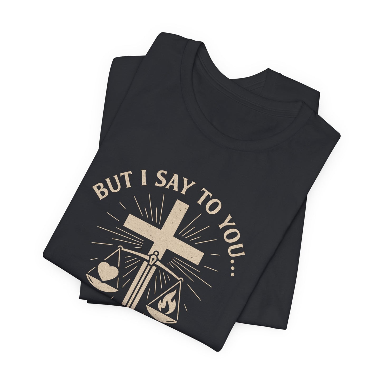 Matthew 5:39-42 But I Say to You T-Shirt
