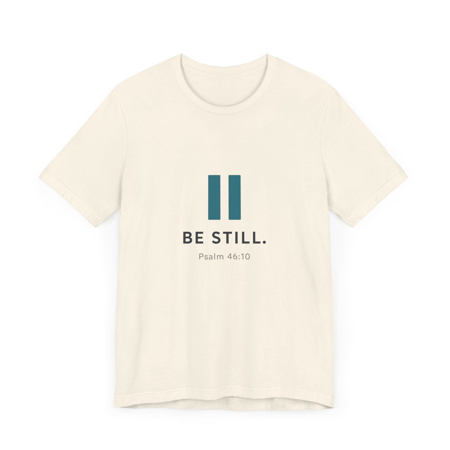 Psalms 46:10 Be Still T-Shirt