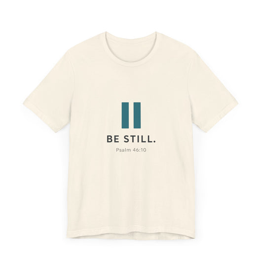 Psalms 46:10 Be Still T-Shirt