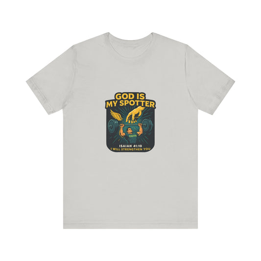 Isaiah 41:10 God is my Spotter T-Shirt