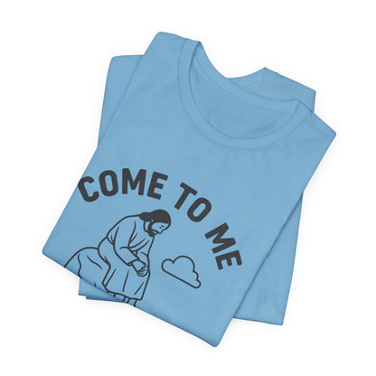 Matthew 11:28 Come to Me T-Shirt