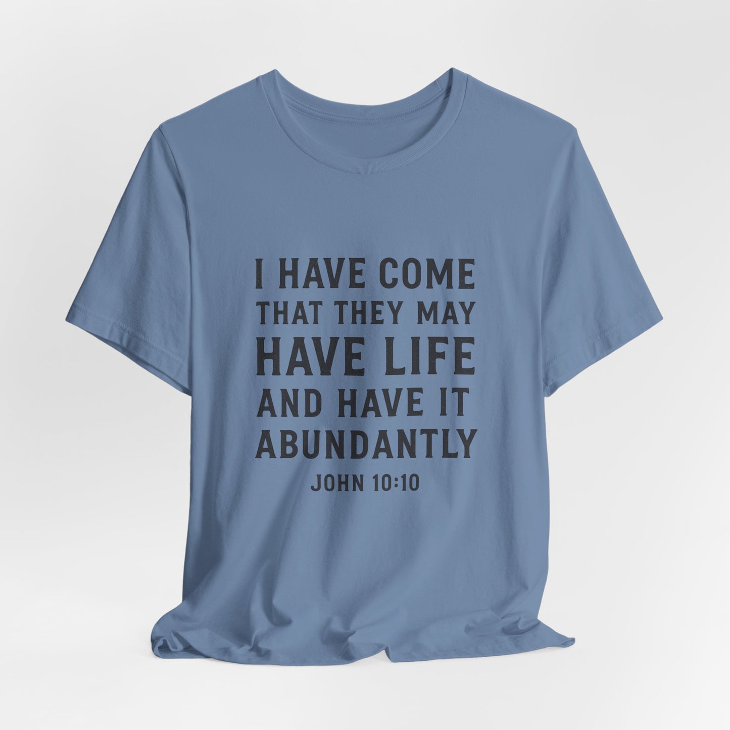 John 10:10 That They May Have Life T-Shirt
