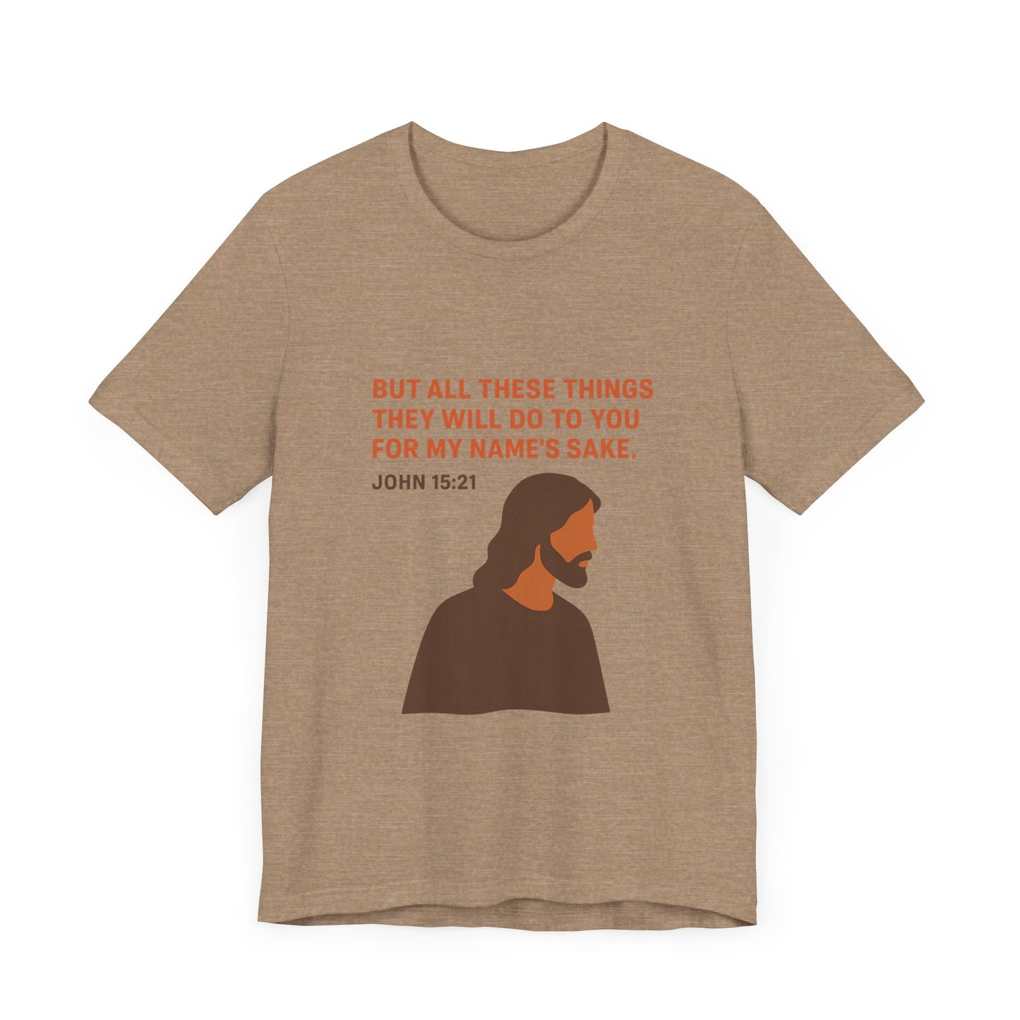 John 15:21 For My Name's Sake T-Shirt