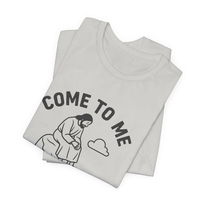 Matthew 11:28 Come to Me T-Shirt
