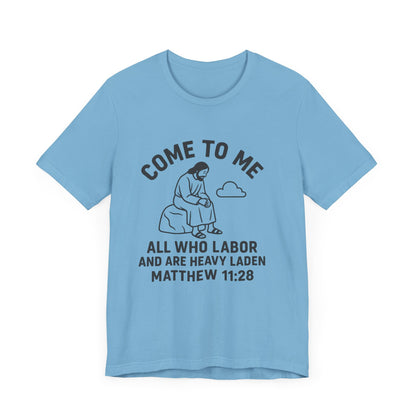 Matthew 11:28 Come to Me T-Shirt