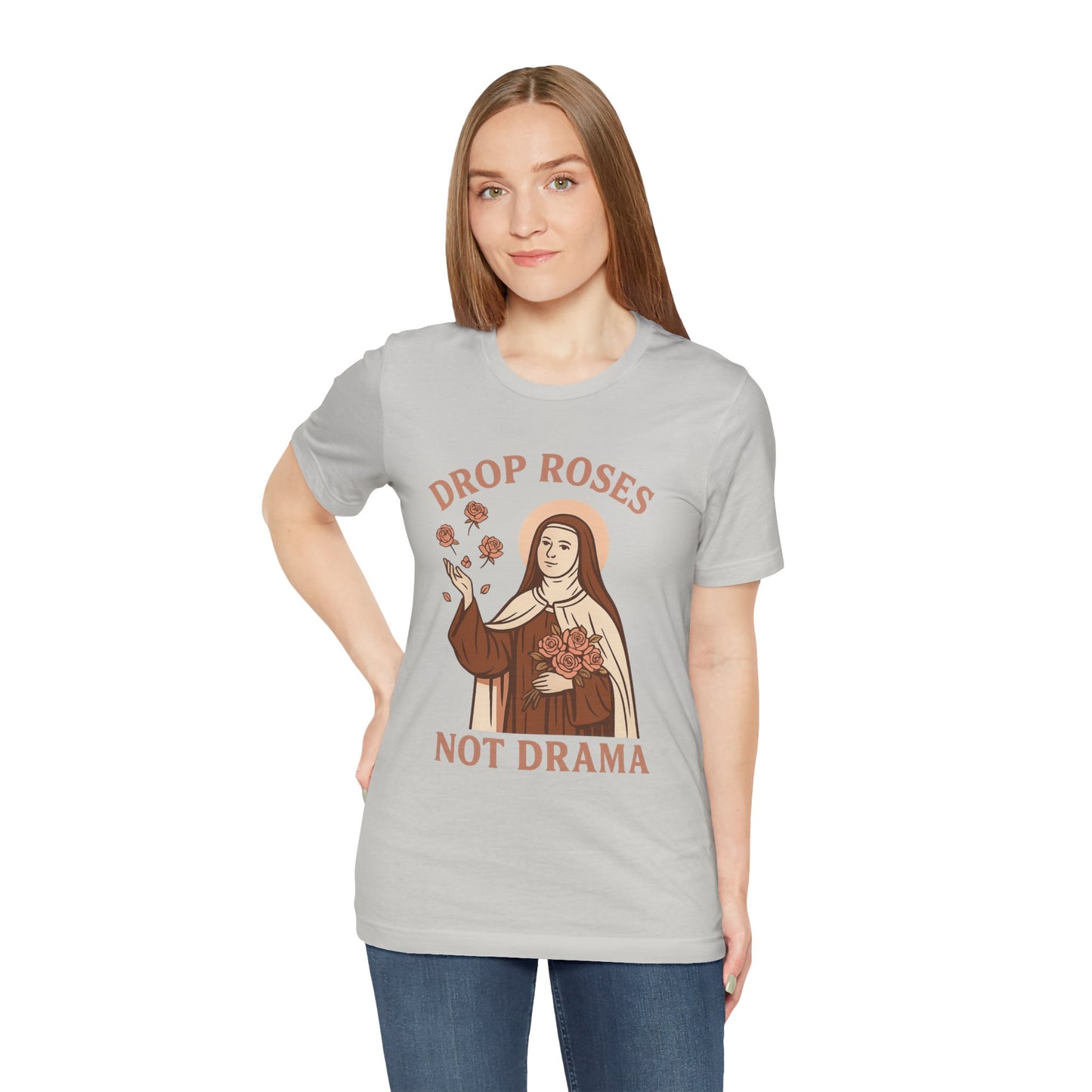 St. Therese of Lisieux Drop Roses Not Drama T-Shirt