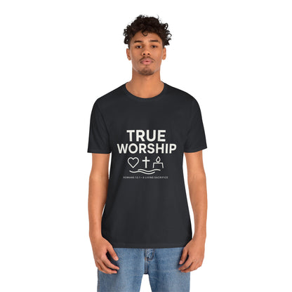 Romans 12:1 True Worship T-Shirt
