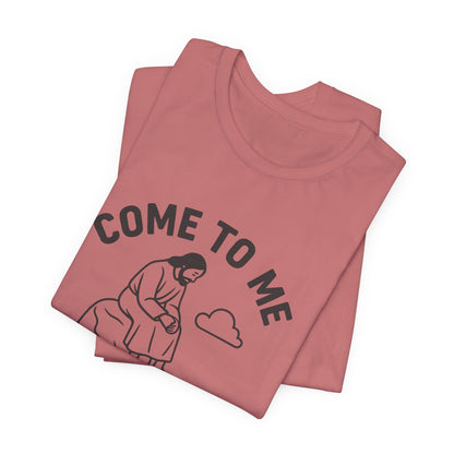 Matthew 11:28 Come to Me T-Shirt