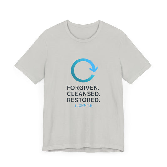 1 John 1:9 Forgiven, Cleansed, Restored T-shirt