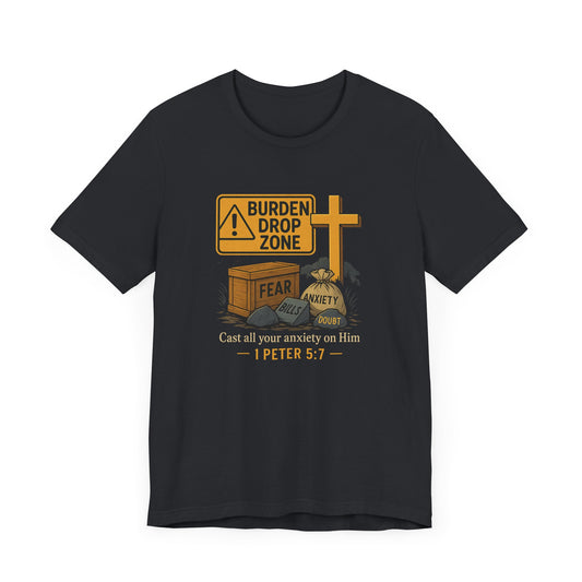1 Peter 5:7 Burden Drop Zone T-Shirt