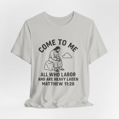 Matthew 11:28 Come to Me T-Shirt