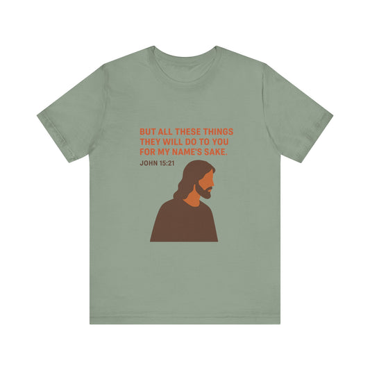 John 15:21 For My Name's Sake T-Shirt