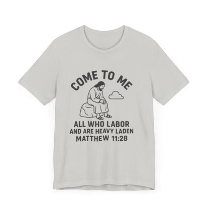 Matthew 11:28 Come to Me T-Shirt