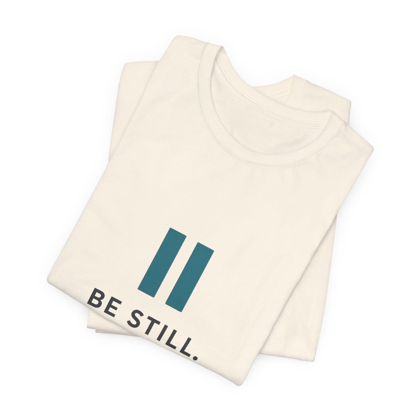 Psalms 46:10 Be Still T-Shirt