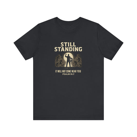 Psalm 91:7 Still Standing T-Shirt