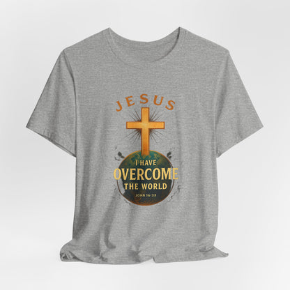 John 16:33 I have Overcome the World T-Shirt