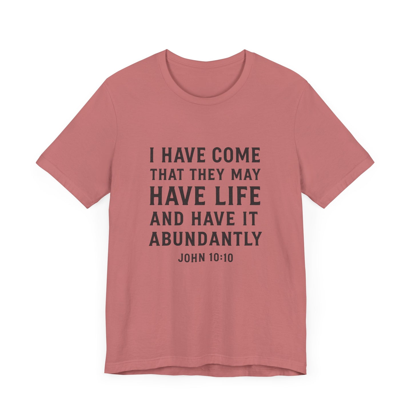 John 10:10 That They May Have Life T-Shirt