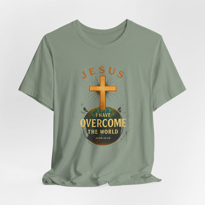 John 16:33 I have Overcome the World T-Shirt
